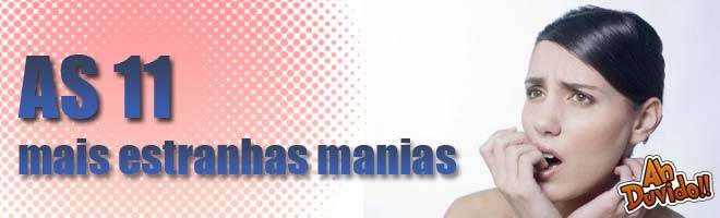 Re-post: As 11 mais estranhas manias