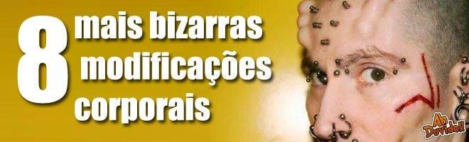 Re-post: As 8 mais bizarras modificações corporais [+18]
