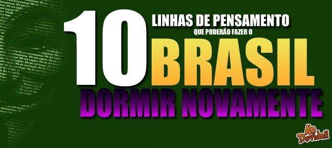 10 linhas de pensamento que poderão fazer o Brasil dormir novamente