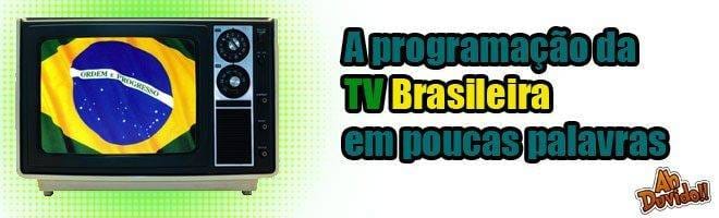 A programação da TV Brasileira em poucas palavras