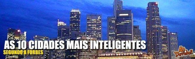 As 10 cidades mais inteligentes do mundo segundo a Forbes