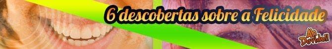 6 descobertas sobre a Felicidade