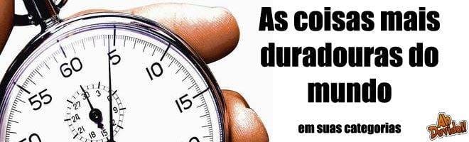 As coisas mais duradouras do mundo em suas categorias