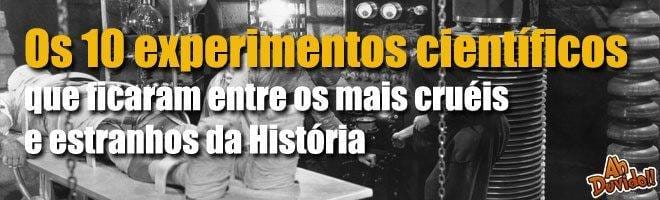 Os 10 experimentos científicos que ficaram entre os mais cruéis e estranhos da História