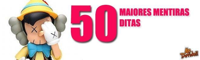 50 maiores mentiras ditas