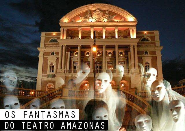 A história (verdadeira) dos fantasmas do Teatro Amazonas