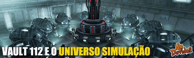 Vault 112 e o Universo Simulação
